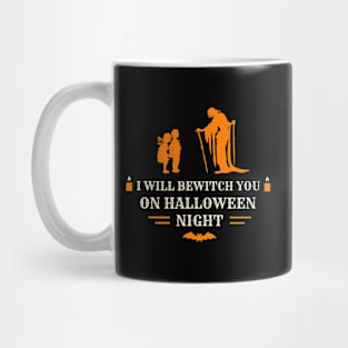 I Will Bewitch You On Halloween Night Mug